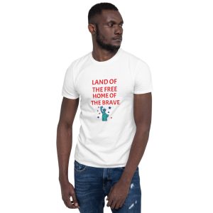 Short-Sleeve Unisex T-Shirt-LAND OF THE FREE HOME OF THE BRAVE