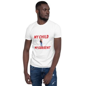 Short-Sleeve T-Shirt-MY CHILD MY CONSENT