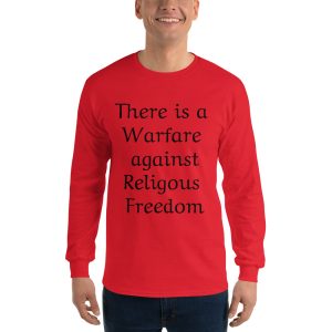 Men’s Long Sleeve Shirt-There is a warfare against Religious freedom