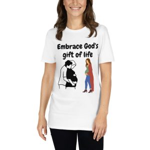 Short-Sleeve Unisex T-Shirt- Embrace God's gift of life