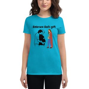 Women's short sleeve t-shirt- Embrace God's gift