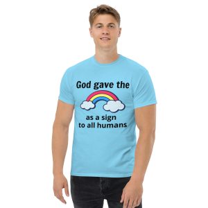 Men's classic tee- God gave the rainbow as a sign to all humans