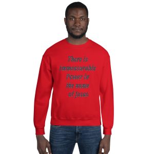 Sweatshirt- There is immeasurable power in the name of Jesus