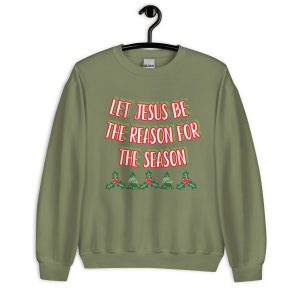 Unisex Sweatshirt-Let Jesus be the reason for the season