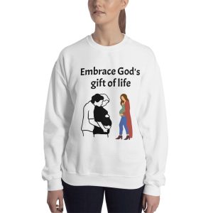 Unisex Sweatshirt- Embrace God's gift of life